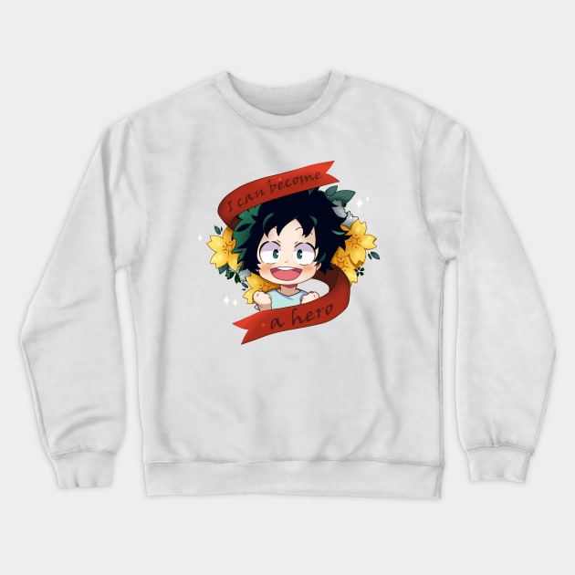 I can become a hero! Crewneck Sweatshirt by SmolKitsune